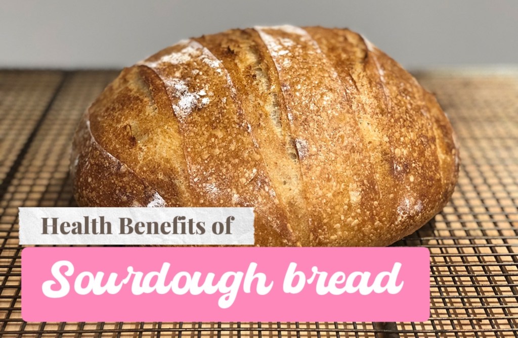 Benefits of Sourdough Bread |&nbsp;Health
